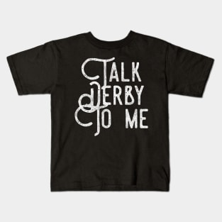 Talk Derby To Me distressed text in white for skaters and roller derby fans Kids T-Shirt